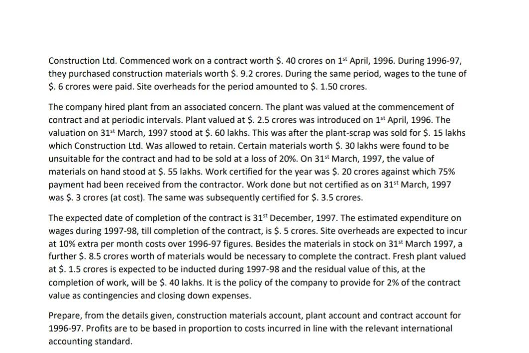 Construction Ltd Commenced Work On A Contract Worth 40 Crores On 1st April 1996 During 1996 97 They Purchased Con 1