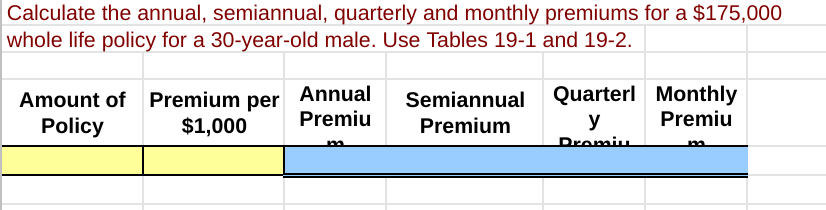 Calculate The Annual Semiannual Quarterly And Monthly Premiums For A 175 000 Whole Life Policy For A 30 Year Old Male 1