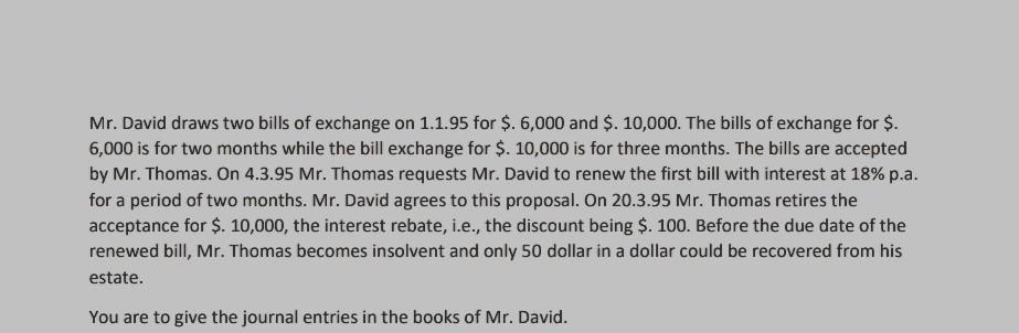 Mr David Draws Two Bills Of Exchange On 1 1 95 For 6 000 And 10 000 The Bills Of Exchange For 6 000 Is For Tw 1