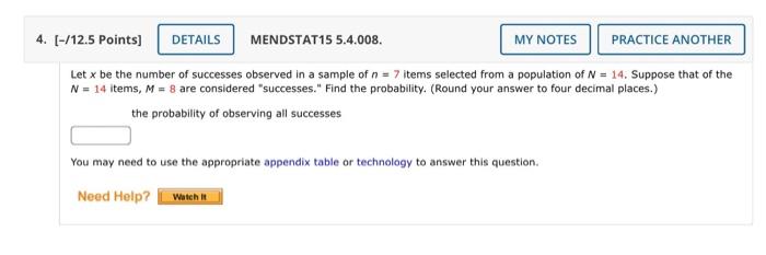 4 12 5 Points Details Mendstat15 5 4 008 My Notes Practice Another Let X Be The Number Of Successes Observed In A 1