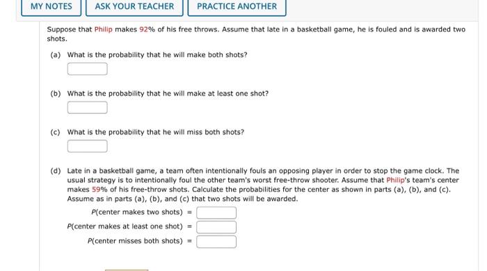 My Notes Ask Your Teacher Practice Another Suppose That Philip Makes 92 Of His Free Throws Assume That Late In A Baske 1