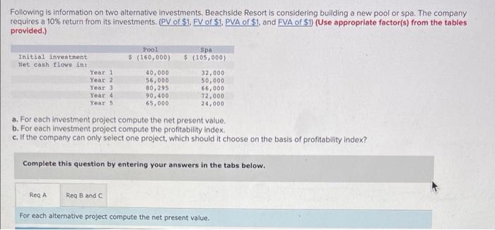 Following Is Information On Two Alternative Investments Beachside Resort Is Considering Building A New Pool Or Spa The 1