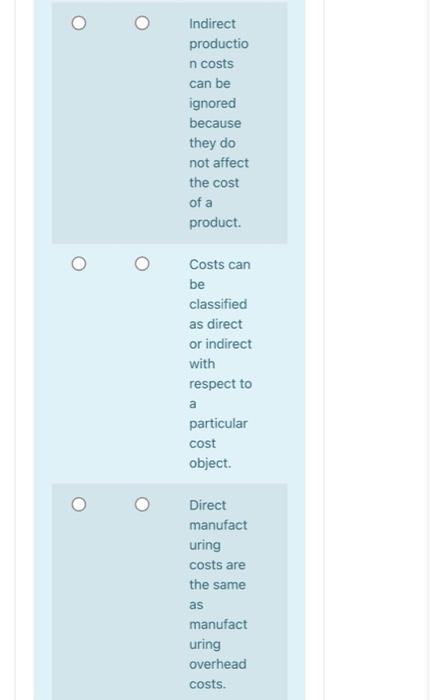 Indirect Productio N Costs Can Be Ignored Because They Do Not Affect The Cost Of A Product Costs Can Be Classified As D 1