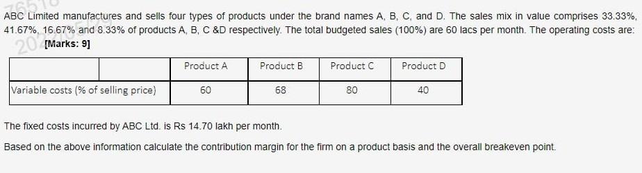 Abc Limited Manufactures And Sells Four Types Of Products Under The Brand Names A B C And D The Sales Mix In Value C 1