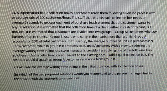 14 A Supermarket Has 7 Collection Boxes Customers Reach Them Following A Poisson Process With An Average Rate Of 100 C 1