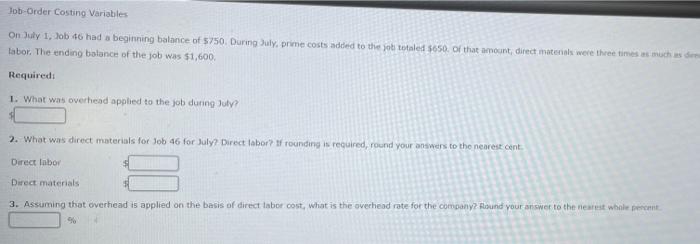 Job Order Costing Variables On July 1 Job 46 Had A Beginning Balance Of 750 During July Prime Costs Added To The Job 1