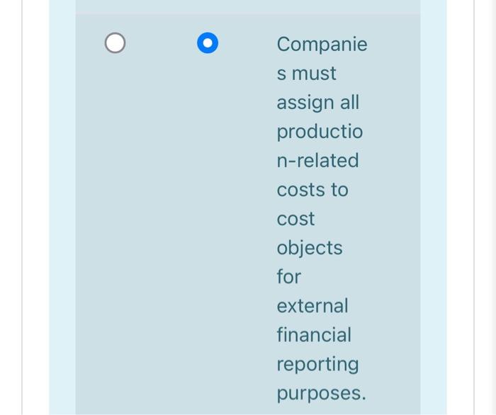 Companie S Must Assign All Productio N Related Costs To Cost Objects For External Financial Reporting Purposes 1