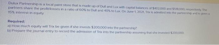 Dulux Partnership Is A Local Paint Store That Is Made Up Of Dull And Lux With Capital Balances Of 402 000 And 518 000 1