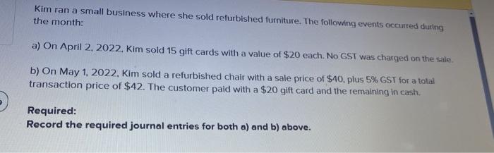Kim Ran A Small Business Where She Sold Refurbished Furniture The Following Events Occurred During The Month A On Apr 1