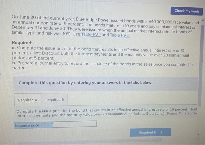 Check My Work On June 30 Of The Current Year Blue Ridge Power Issued Bonds With A 40 000 000 Face Value And An Annual 1