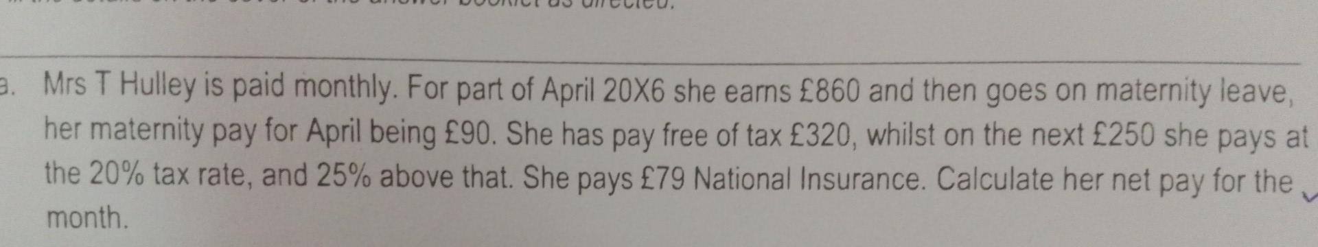 3 Mrs T Hulley Is Paid Monthly For Part Of April 20x6 She Earns 860 And Then Goes On Maternity Leave Her Maternity P 1