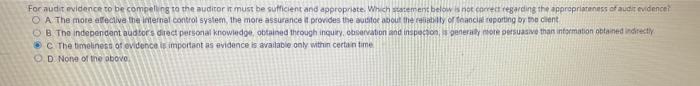 For Audit Evidence To Be Compelling To The Auditor It Must Be Sufficient And Appropriate Which Statement Below Is Not C 1