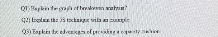 Q1 Explain The Graph Of Breakeven Analysis Q2 Explain The 5s Technique With An Example Q3 Explain The Advantages Of 1