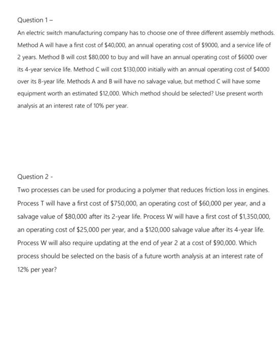 Question 1 An Electric Switch Manufacturing Company Has To Choose One Of Three Different Assembly Methods Method A Wil 4