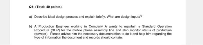 Q4 Total 40 Points A Describe Ideal Design Process And Explain Briefly What Are Design Inputs B A Production Eng 1