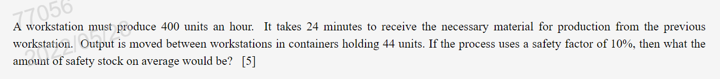 77056 A Workstation Must Produce 400 Units An Hour It Takes 24 Minutes To Receive The Necessary Material For Production 1
