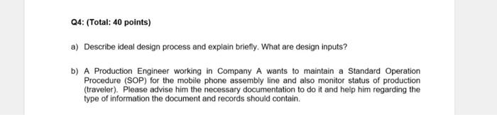 Q4 Total 40 Points A Describe Ideal Design Process And Explain Briefly What Are Design Inputs B A Production Eng 1