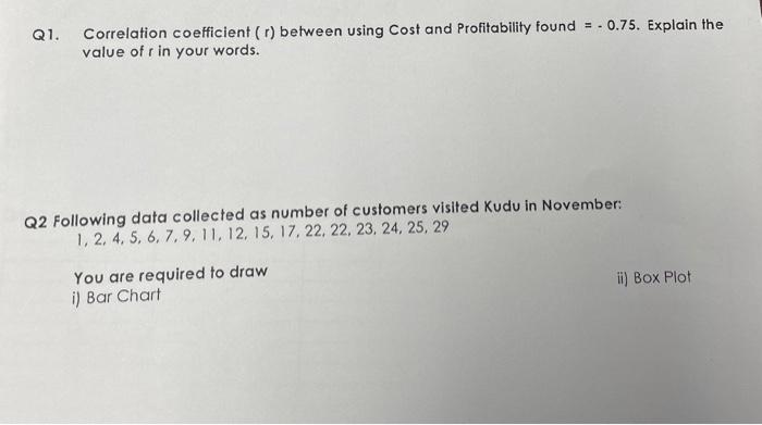 Q1 Correlation Coefficient R Between Using Cost And Profitability Found 0 75 Explain The Value Of R In Your Words 1