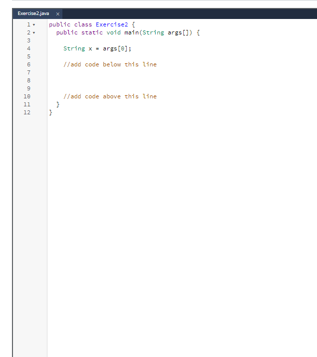 L Exercise2 Java Public Class Exercise2 2 Public Static Void Main String Args 3 String X Args Add Code Be 1
