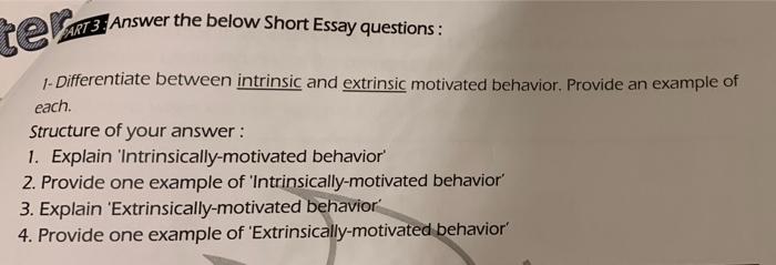Part 3 Answer The Below Short Essay Questions 1 Differentiate Between Intrinsic And Extrinsic Motivated Behavior Prov 1