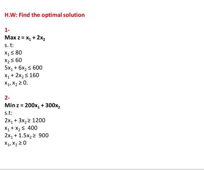 H W Find The Optimal Solution 1 Max Z X 2x S T X 80 X 60 5x 6x 600 X 2x 160 X X 0 2 M 1