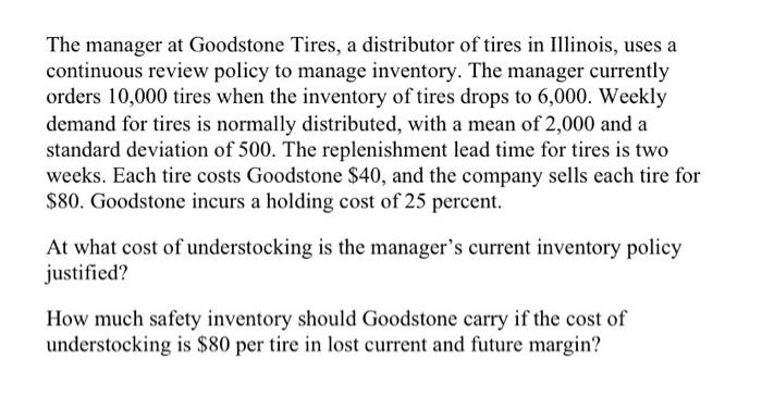 The Manager At Goodstone Tires A Distributor Of Tires In Illinois Uses A Continuous Review Policy To Manage Inventory 1