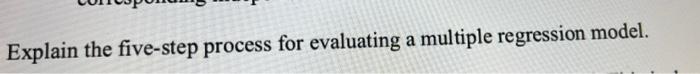 Explain The Five Step Process For Evaluating A Multiple Regression Model 1