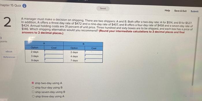 Chapter 15 Quiz 2 Saved Help Save Exit Submit A Manager Must Make A Decision On Shipping There Are Two Shippers A An 1