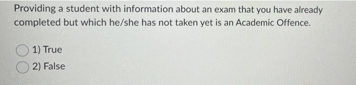 Providing A Student With Information About An Exam That You Have Already Completed But Which He She Has Not Taken Yet Is 1