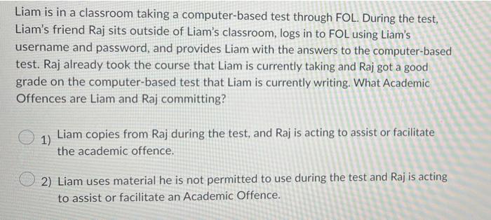 Liam Is In A Classroom Taking A Computer Based Test Through Fol During The Test Liam S Friend Raj Sits Outside Of Liam 1