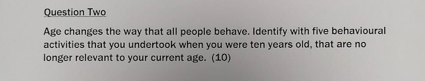 Question Two Age Changes The Way That All People Behave Identify With Five Behavioural Activities That You Undertook Wh 1