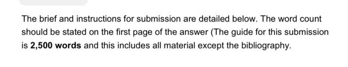 The Brief And Instructions For Submission Are Detailed Below The Word Count Should Be Stated On The First Page Of The A 1