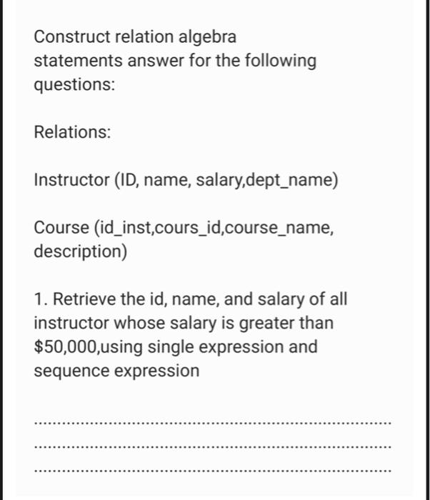 Construct Relation Algebra Statements Answer For The Following Questions Relations Instructor Id Name Salary Dept N 1