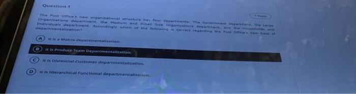 D Question 1 The Post Office S New Organizational Structure Has Four Departments The Government Depanment The Large O 1