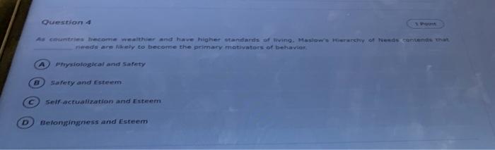 D Question 4 As Countries Become Wealthier And Have Higher Standards Of Living Maslow S Hierarchy Of Needs Contends Tha 1