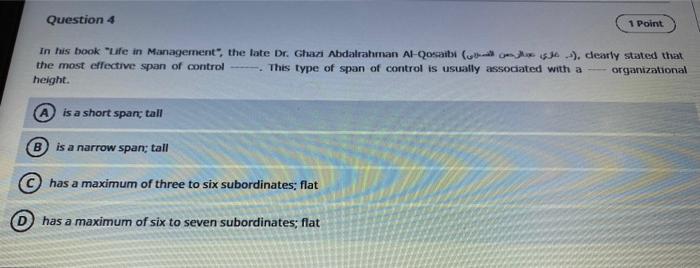 Question 4 1 Point In His Book Life In Management The Late Dr Ghazi Abdalrahman Al Qosaibi 53 Clearly Stated That 1