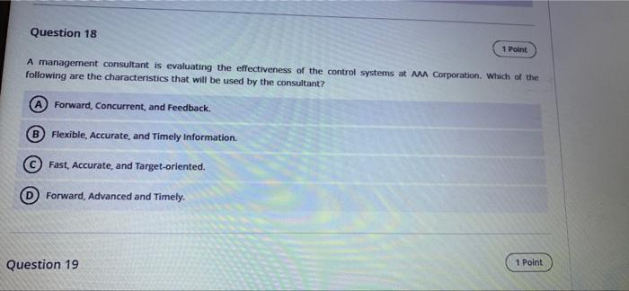 Question 18 1 Point A Management Consultant Is Evaluating The Effectiveness Of The Control Systems At Aaa Corporation W 1