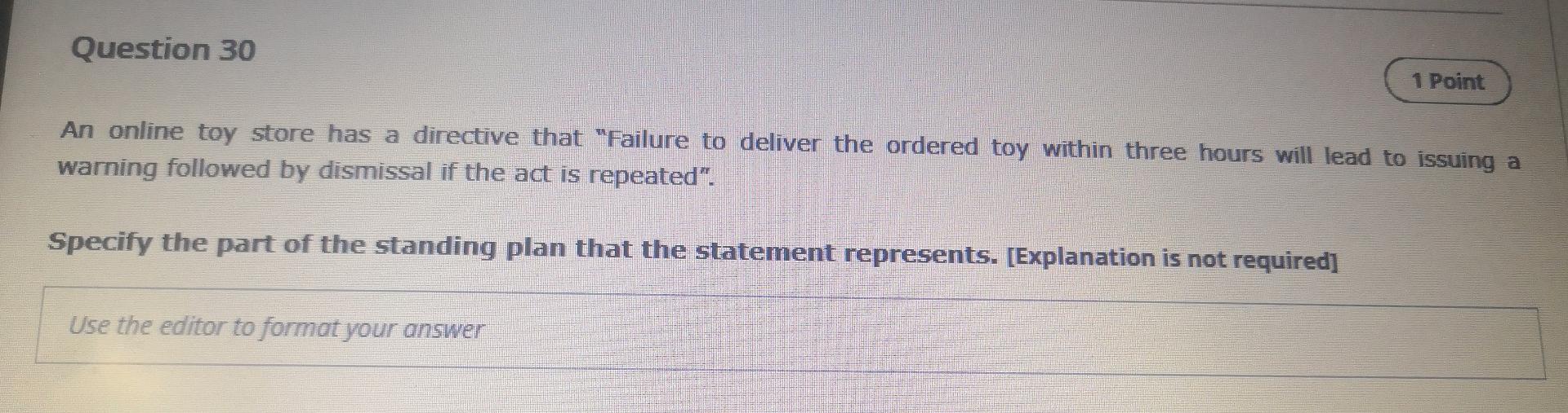 Question 30 1 Point An Online Toy Store Has A Directive That Failure To Deliver The Ordered Toy Within Three Hours Will 1