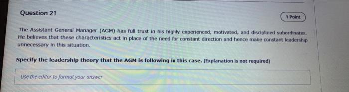 Question 21 1 Point The Assistant General Manager Agm Has Full Trust In His Highly Experienced Motivated And Discipl 1