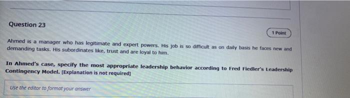 Question 23 1 Point Ahmed Is A Manager Who Has Legitimate And Expert Powers His Job Is So Difficult As On Daily Basis H 1