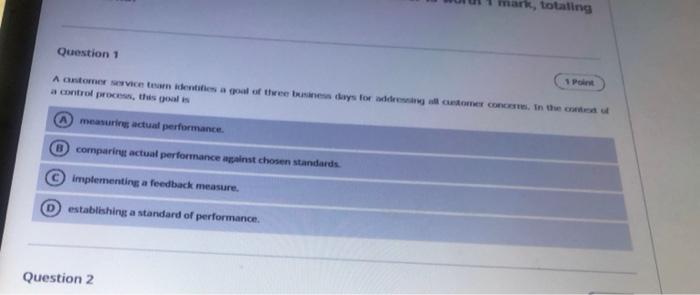 Mark Totaling Question 1 1 Point A Antomer Service Team Identifies A Goal Of Three Business Days For Addressing All Cus 1