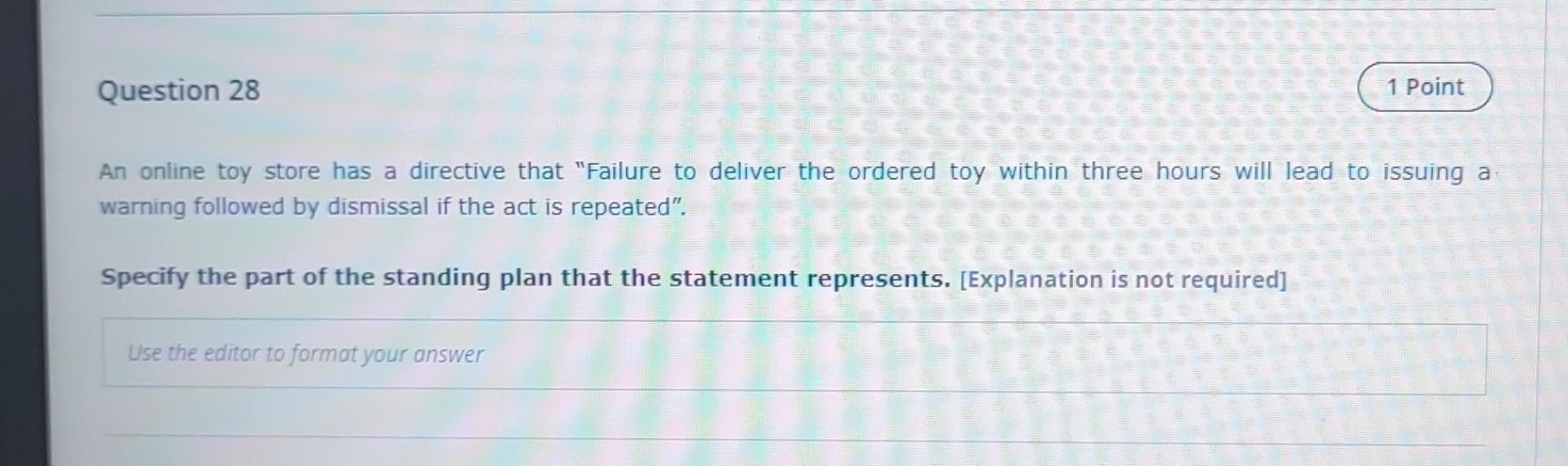 Question 28 1 Point An Online Toy Store Has A Directive That Failure To Deliver The Ordered Toy Within Three Hours Will 1
