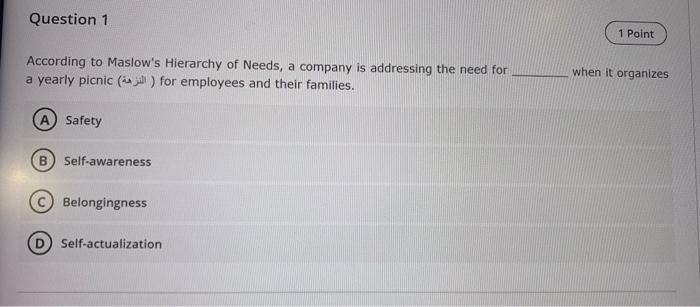 Question 1 According To Maslow S Hierarchy Of Needs A Company Is Addressing The Need For A Yearly Picnic J For Employ 1