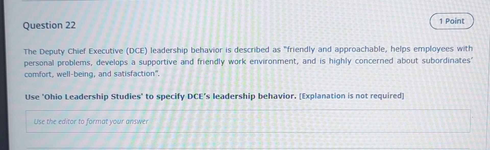 Question 22 1 Point The Deputy Chief Executive Dce Leadership Behavior Is Described As Friendly And Approachable Hel 1