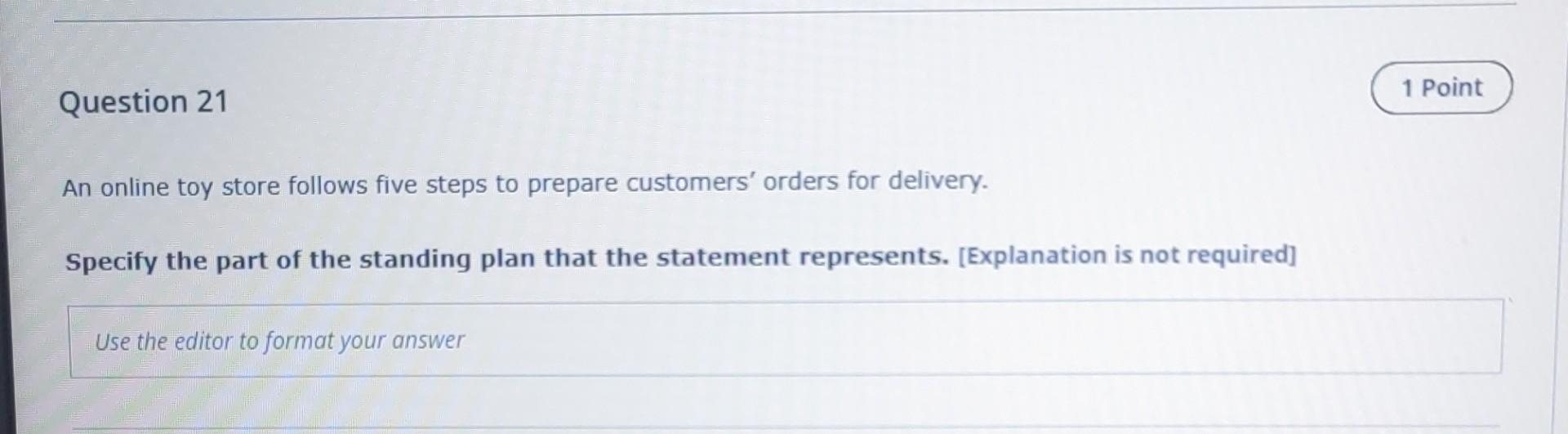 Question 21 An Online Toy Store Follows Five Steps To Prepare Customers Orders For Delivery Specify The Part Of The St 1