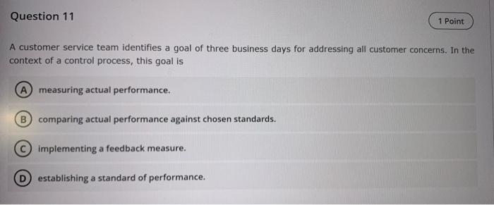 Question 11 1 Point A Customer Service Team Identifies A Goal Of Three Business Days For Addressing All Customer Concern 1