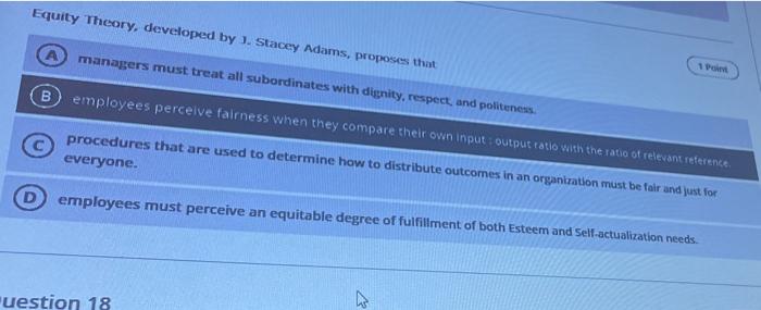 1 Point Equity Theory Developed By J Stacey Adams Proposes That Managers Must Treat All Subordinates With Dignity Re 1