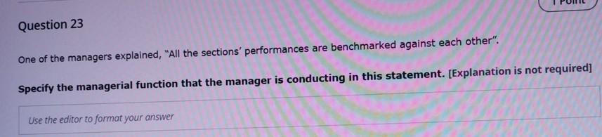 Question 23 One Of The Managers Explained All The Sections Performances Are Benchmarked Against Each Other Specify 1
