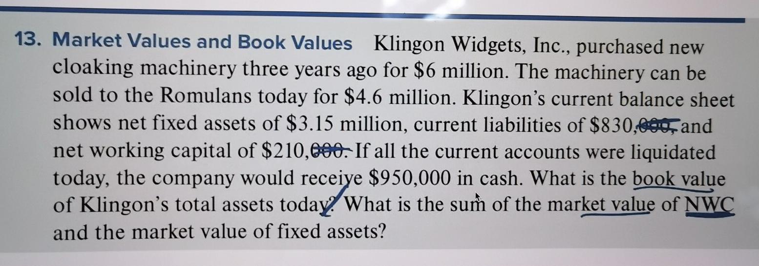 13 Market Values And Book Values Klingon Widgets Inc Purchased New Cloaking Machinery Three Years Ago For 6 Million 1