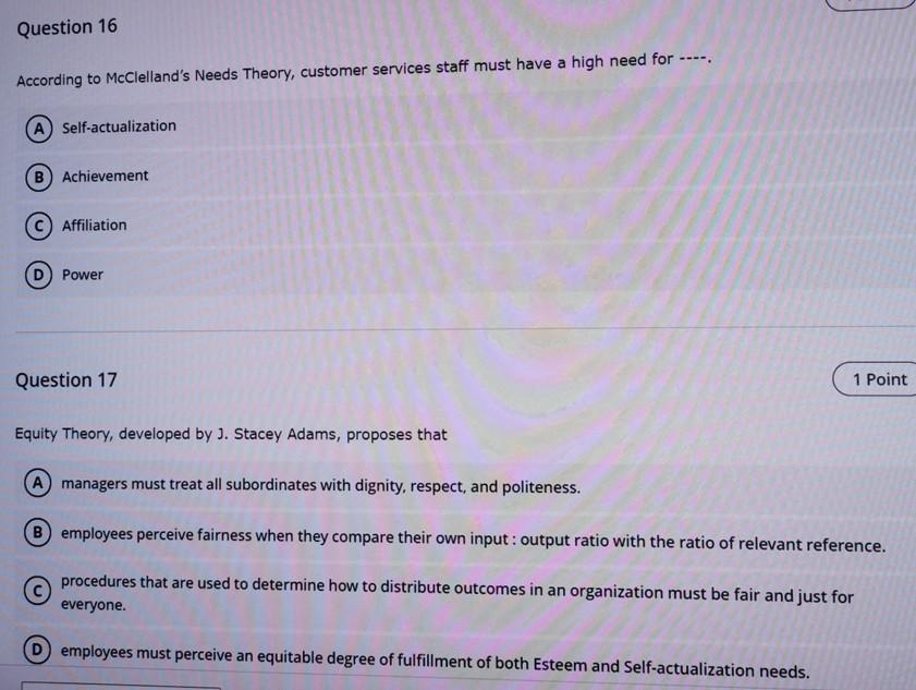 Question 16 According To Mcclelland S Needs Theory Customer Services Staff Must Have A High Need For A Self Actual 1
